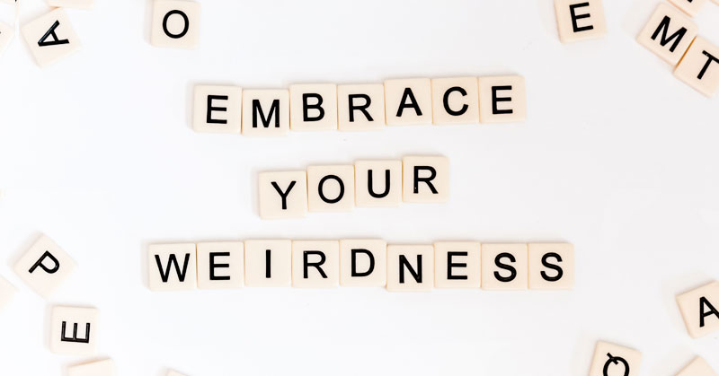 letters spell out embrace your weirdness